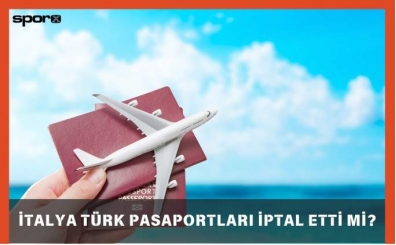 İtalya Türk pasaportlarını iptal etti mi? DMM açıkladı