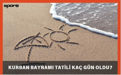 Kurban Bayramı Tatili Kaç Gün Oldu? 2025