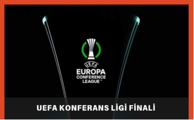 UEFA Konferans Ligi finali ne zaman, nerede? 2025