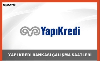 Yapı Kredi Bankası Cumartesi-Pazar Açık Mı? 2025 | Yapı Kredi Bankası Hafta Sonu Şube Çalışma Saatleri 2025