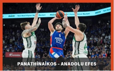 Panathinaikos - Anadolu Efes Maçı Hangi Kanalda? | Panathinaikos - Anadolu Efes EuroLeague Canlı İzle 
