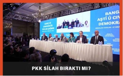 PKK silah bırakıyor mu, bırakacak mı, bıraktı mı?