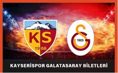 Kayserispor Galatasaray Biletleri Ne Zaman Satışa Çıkacak?  