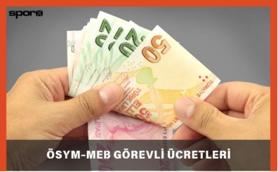 ÖSYM-MEB Görevli Ücretleri 2025 (Mayıs)