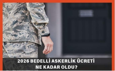 Bedelli Askerlik �creti 2026 Ne Kadar? Yeni Bedelli �creti