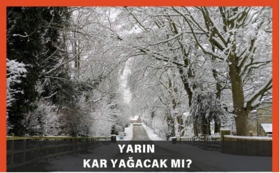 Yar�n kar ya�acak m�? 3 Ocak �stanbul, Ankara kar var m�?