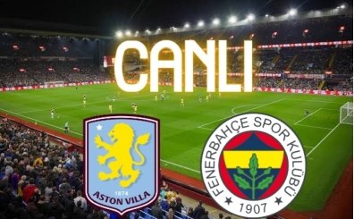 SON DAK�KA: Aston Villa Fenerbah�e ma�� ��FRES�Z �ZLE, A.Villa FB link