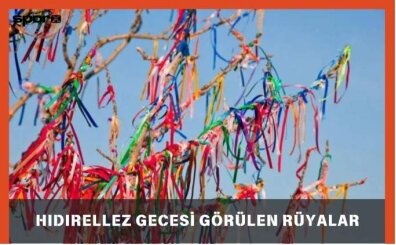 H�d�rellez Gecesi G�r�len R�yalar Anlam� Nedir?