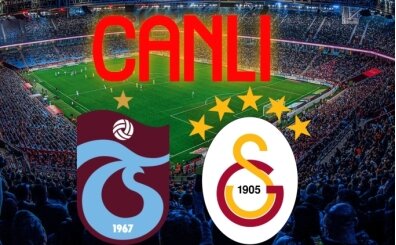 SON DAK�KA: Trabzonspor Galatasaray ma�� CANLI �ZLE, TS GS